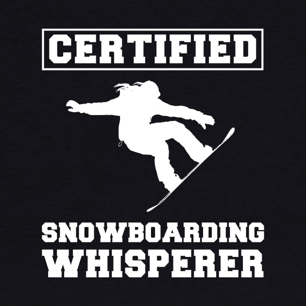 Ride the Laughs: Certified Snowboarding Whisperer Tee - Funny Winter T-Shirt! by MKGift